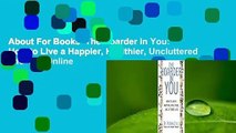 About For Books  The Hoarder in You: How to Live a Happier, Healthier, Uncluttered Life  For Online