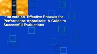 Full version  Effective Phrases for Performance Appraisals: A Guide to Successful Evaluations