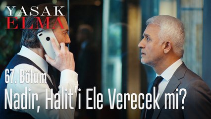 Nadir, Halit'i ele verecek mi? - Yasak Elma 67. Bölüm