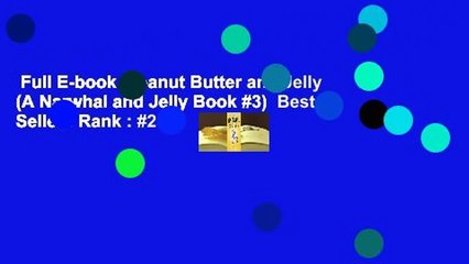 Full E-book  Peanut Butter and Jelly (A Narwhal and Jelly Book #3)  Best Sellers Rank : #2