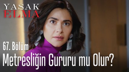 Metresliğin gururu mu olur? - Yasak Elma 67. Bölüm