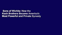 Sons of Wichita: How the Koch Brothers Became America's Most Powerful and Private Dynasty  Review