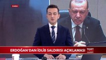Cumhurbaşkanı Erdoğan'dan İdlib Saldırı Açıklaması