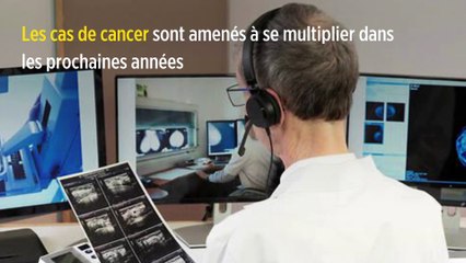 Les cas de cancer sont amenés à se multiplier dans les prochaines années