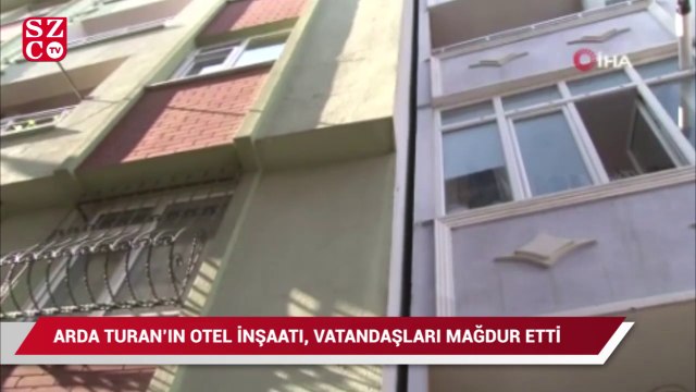 Arda Turan’ın otel inşaatı, vatandaşı mağdur etti