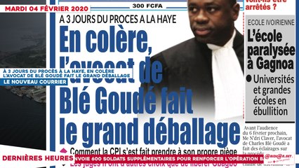 Le Titrologue du 04 février 2020 : À 3 jours du procès à la Haye, en colère l’avocat de Blé Goudé fait le grand déballage