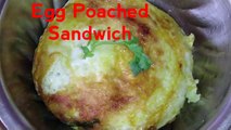 Egg poached sandwich...how to make egg poached sandwich at home