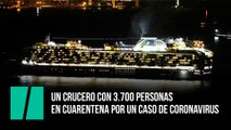 Un crucero con 3.700 personas en cuarentena por un caso de coronavirus