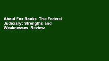 About For Books  The Federal Judiciary: Strengths and Weaknesses  Review