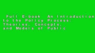 Full E-book  An Introduction to the Policy Process: Theories, Concepts, and Models of Public