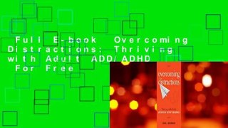 Full E-book  Overcoming Distractions: Thriving with Adult ADD/ADHD  For Free