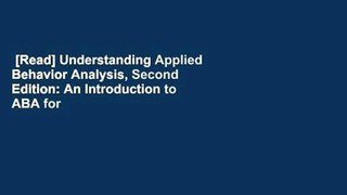 [Read] Understanding Applied Behavior Analysis, Second Edition: An Introduction to ABA for