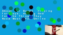 About For Books  Praying for Boys: Asking God for the Things They Need Most  For Online