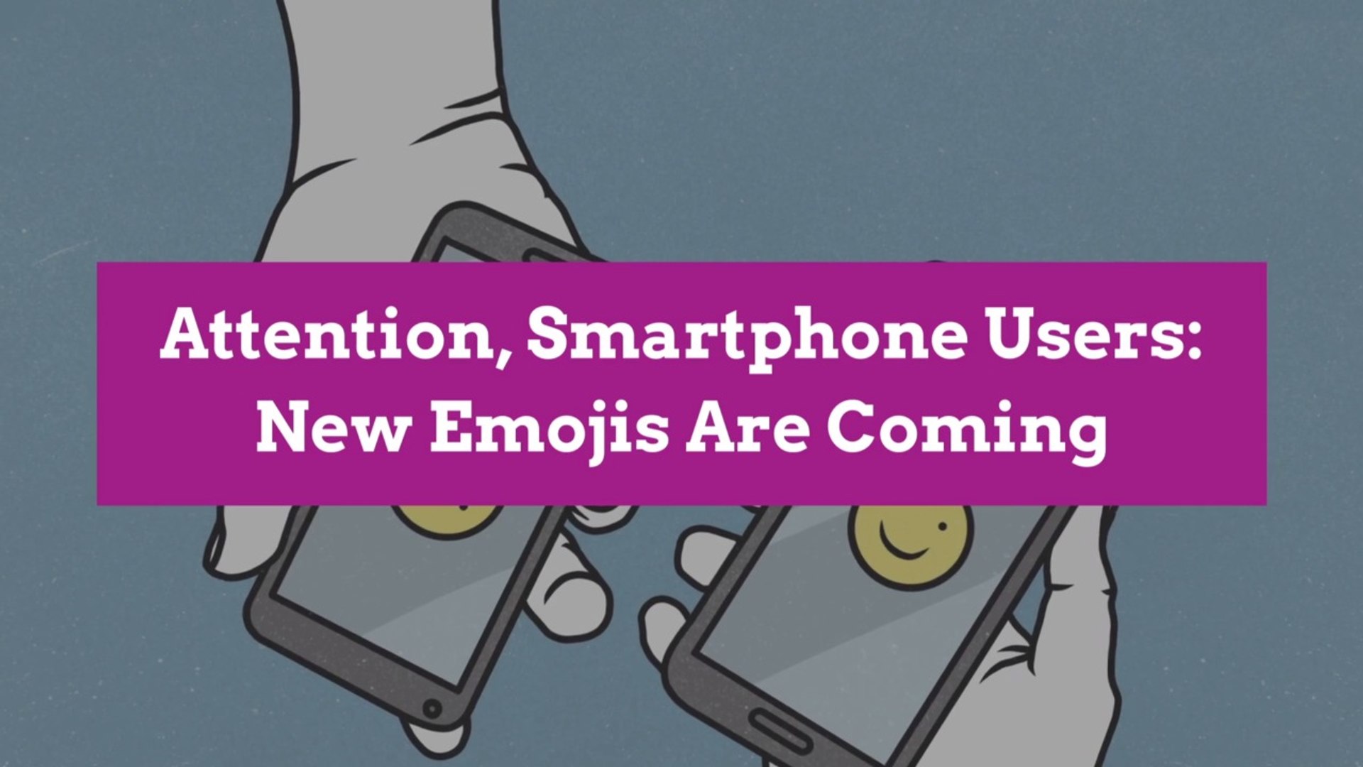 Attention, Smartphone Users: New Emojis Are Coming