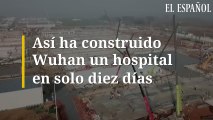 Así ha construido Wuhan un hospital en solo 10 días