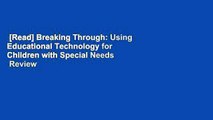 [Read] Breaking Through: Using Educational Technology for Children with Special Needs  Review