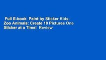 Full E-book  Paint by Sticker Kids: Zoo Animals: Create 10 Pictures One Sticker at a Time!  Review