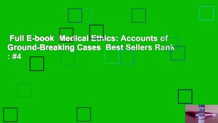 Full E-book  Medical Ethics: Accounts of Ground-Breaking Cases  Best Sellers Rank : #4