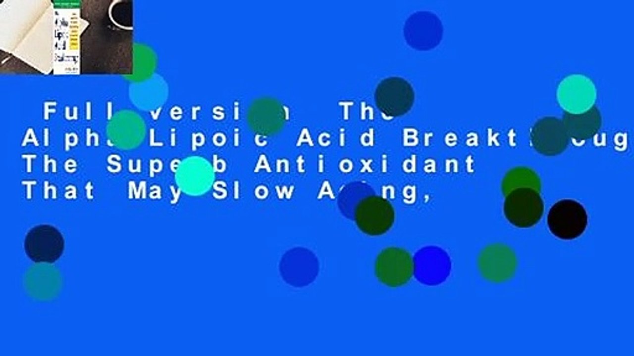 Full version The Alpha Lipoic Acid Breakthrough The Superb Antioxidant