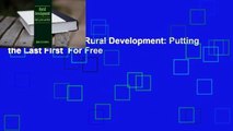About For Books  Rural Development: Putting the Last First  For Free