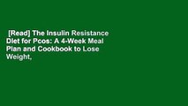 [Read] The Insulin Resistance Diet for Pcos: A 4-Week Meal Plan and Cookbook to Lose Weight,