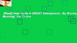 [Read] How To Be A GREAT Salesperson...By Monday Morning!  For Online