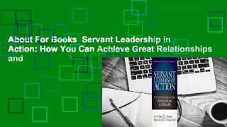 About For Books  Servant Leadership in Action: How You Can Achieve Great Relationships and