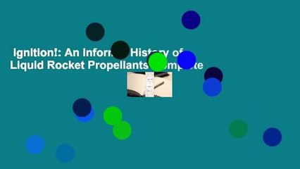 Ignition!: An Informal History of Liquid Rocket Propellants Complete
