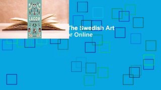 Full E-book  Lagom: The Swedish Art of Balanced Living  For Online
