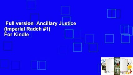 Full version  Ancillary Justice (Imperial Radch #1)  For Kindle