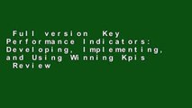 Full version  Key Performance Indicators: Developing, Implementing, and Using Winning Kpis  Review