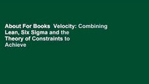 About For Books  Velocity: Combining Lean, Six Sigma and the Theory of Constraints to Achieve