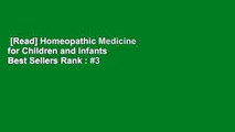 [Read] Homeopathic Medicine for Children and Infants  Best Sellers Rank : #3