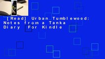 [Read] Urban Tumbleweed: Notes from a Tanka Diary  For Kindle