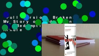 Full version  Broken: My Story of Addiction and Redemption  For Kindle