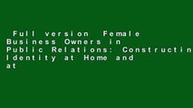 Full version  Female Business Owners in Public Relations: Constructing Identity at Home and at