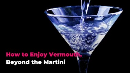 How to Enjoy Vermouth, Beyond the Martini