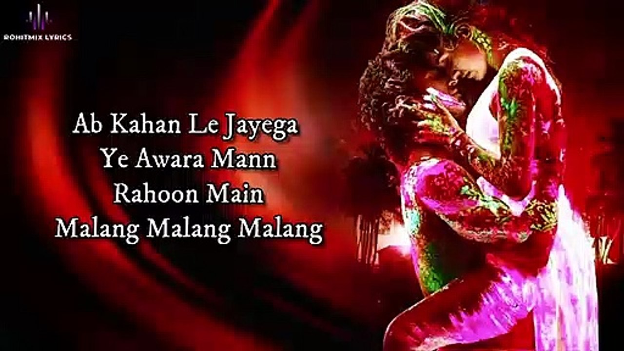 Malang Title Track (LYRICS) - Aditya Roy Kapur, Disha Patani, Anil K, Kunal K - Ved Sharma - Mohit S