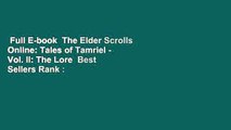 Full E-book  The Elder Scrolls Online: Tales of Tamriel - Vol. II: The Lore  Best Sellers Rank :