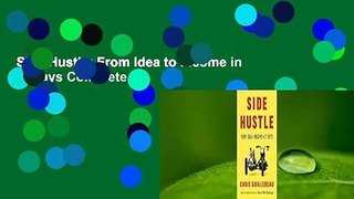 Side Hustle: From Idea to Income in 27 Days Complete