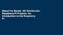 About For Books  DK Workbooks: Raspberry Pi Projects: An Introduction to the Raspberry Pi