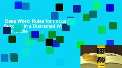 Deep Work: Rules for Focused Success in a Distracted World  For Kindle