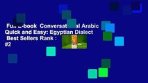 Full E-book  Conversational Arabic Quick and Easy: Egyptian Dialect  Best Sellers Rank : #2