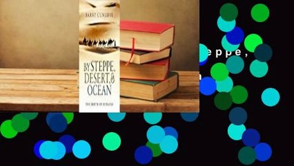 Full version  By Steppe, Desert, and Ocean: The Birth of Eurasia  For Free