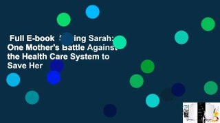 Full E-book  Saving Sarah: One Mother's Battle Against the Health Care System to Save Her