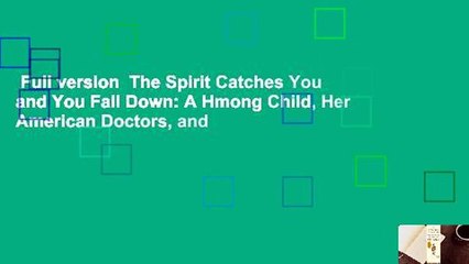 Full version  The Spirit Catches You and You Fall Down: A Hmong Child, Her American Doctors, and