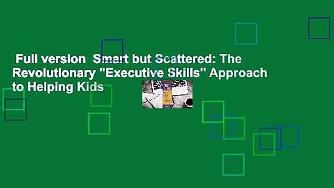 Full version  Smart but Scattered: The Revolutionary "Executive Skills" Approach to Helping Kids