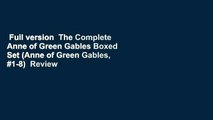 Full version  The Complete Anne of Green Gables Boxed Set (Anne of Green Gables, #1-8)  Review