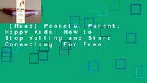 [Read] Peaceful Parent, Happy Kids: How to Stop Yelling and Start Connecting  For Free
