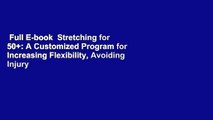 Full E-book  Stretching for 50 : A Customized Program for Increasing Flexibility, Avoiding Injury